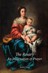 The Rosary: An Incarnation of Prayer